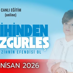 Zihinden Özgürleş ve Zihnin Efendisi Ol
